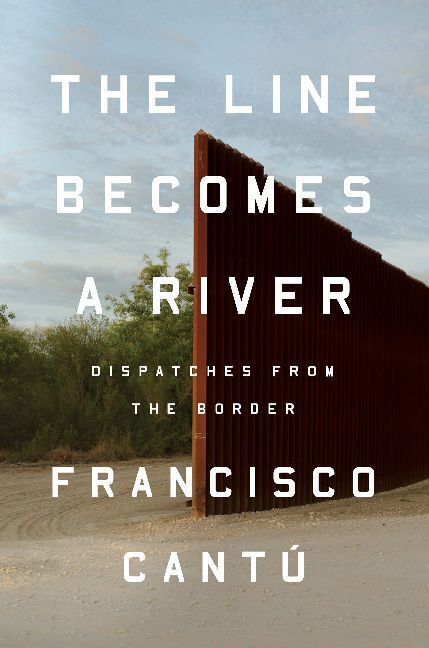 Cover: 9780525536253 | The Line Becomes a River | Dispatches from the Border | Cantú | Buch