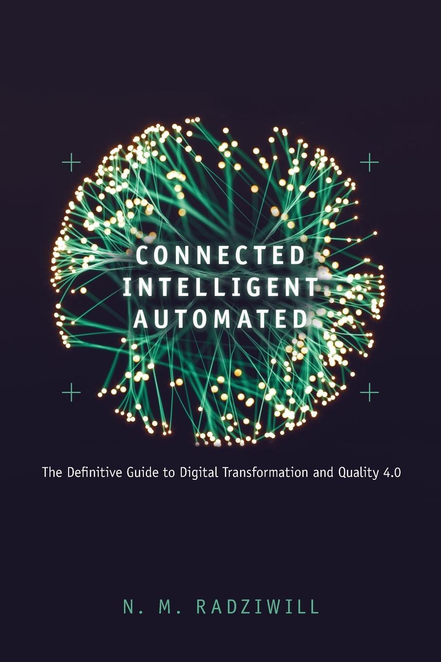 Cover: 9781951058005 | Connected, Intelligent, Automated | Nicole Radziwill | Taschenbuch