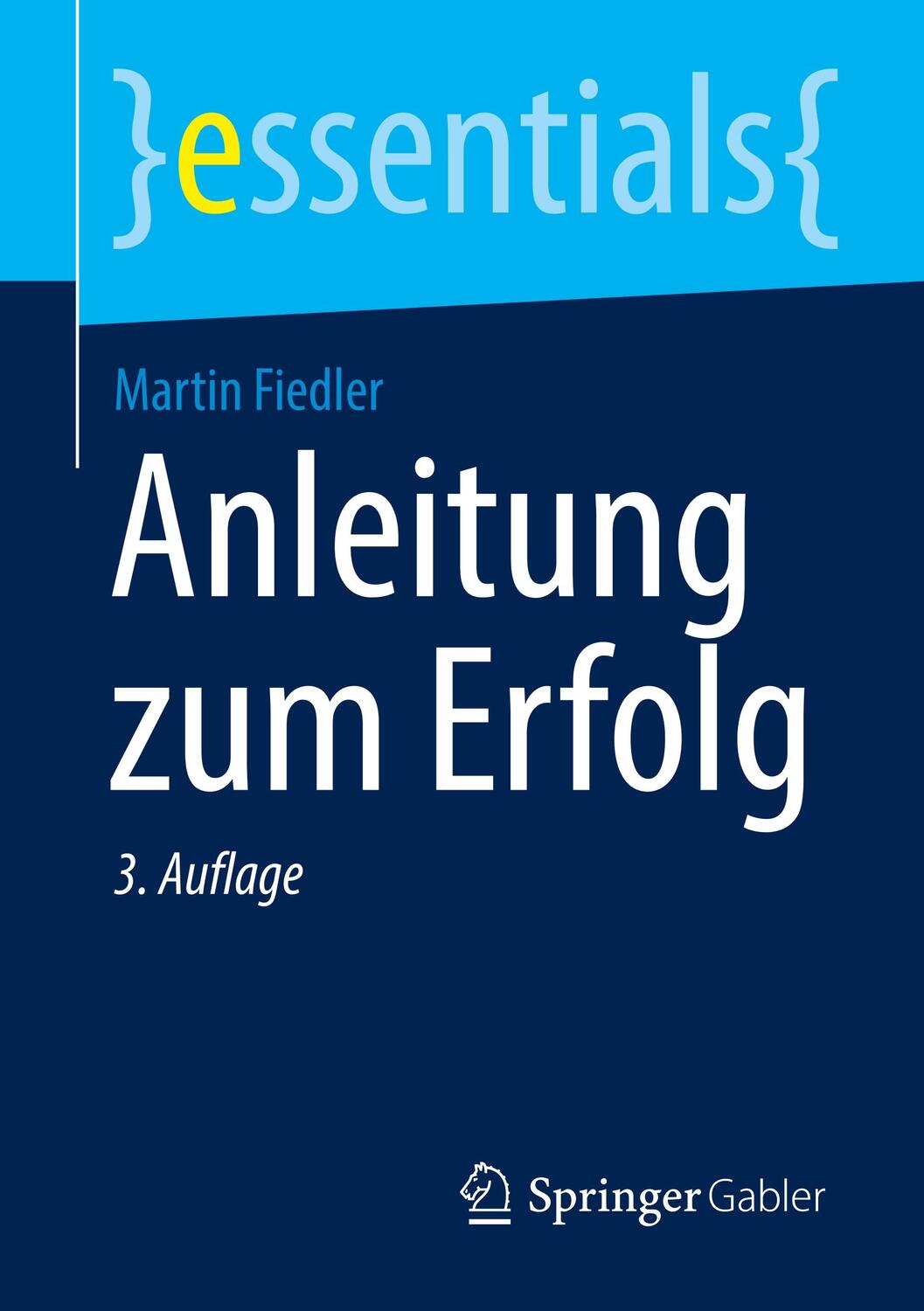 Cover: 9783658300722 | Anleitung zum Erfolg | Martin Fiedler | Taschenbuch | essentials