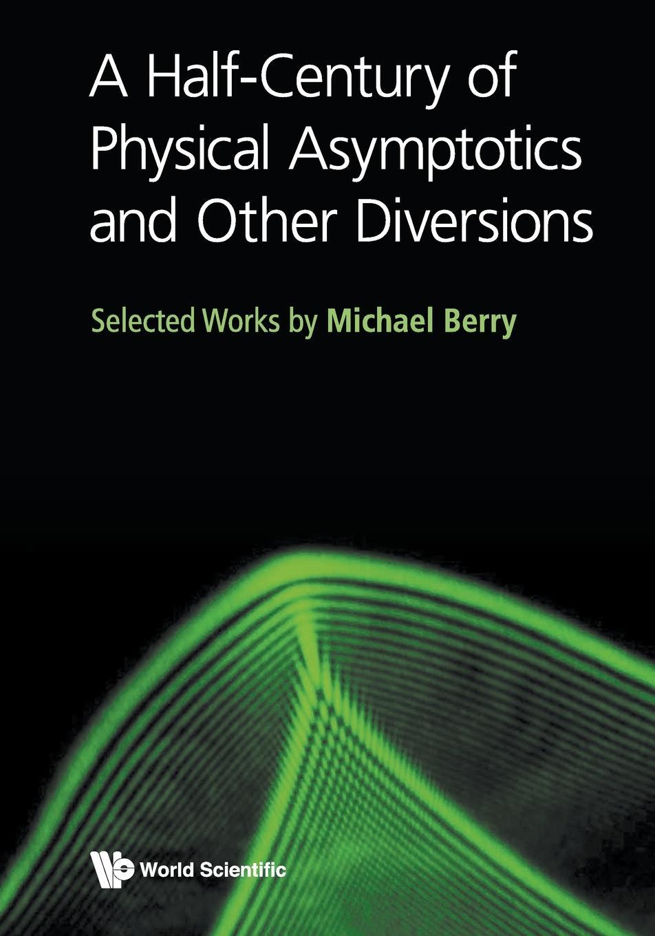 Cover: 9789813221208 | A Half-Century of Physical Asymptotics and Other Diversions | Berry