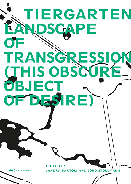 Cover: 9783038600336 | Tiergarten, Landscape of Transgression | This Obscure Object of Desire