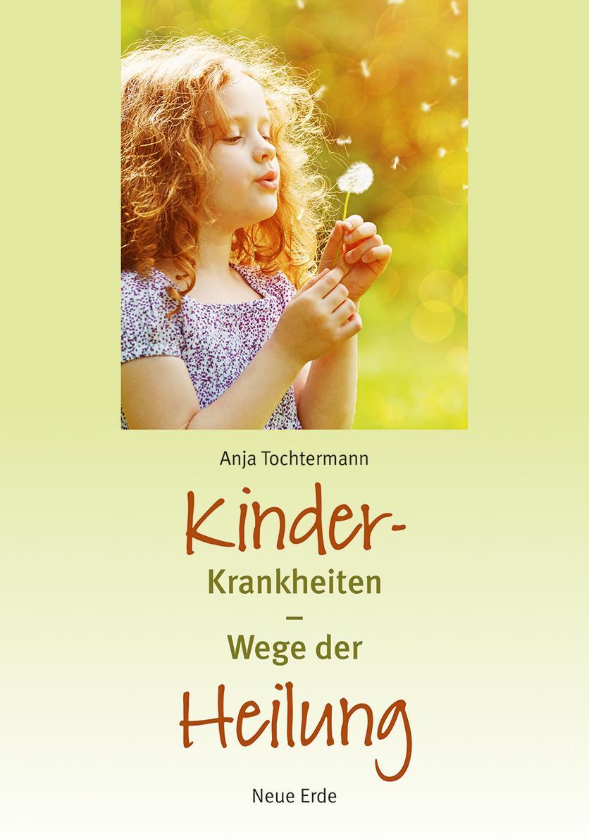 Cover: 9783890607221 | Kinderkrankheiten | Wege der Heilung | Anja Tochtermann | Taschenbuch