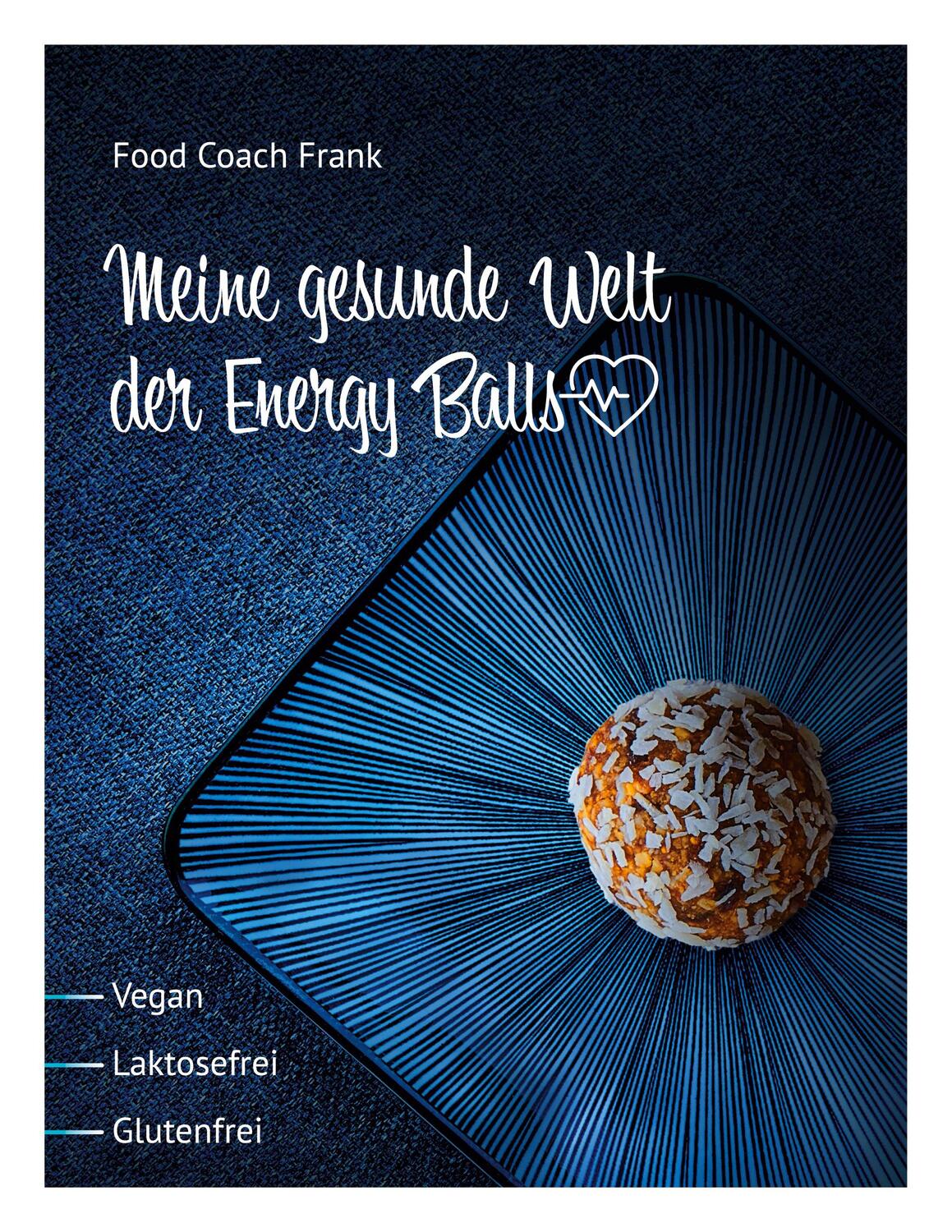 Cover: 9783748133605 | Meine gesunde Welt der Energy Balls | Reiner Frank | Taschenbuch