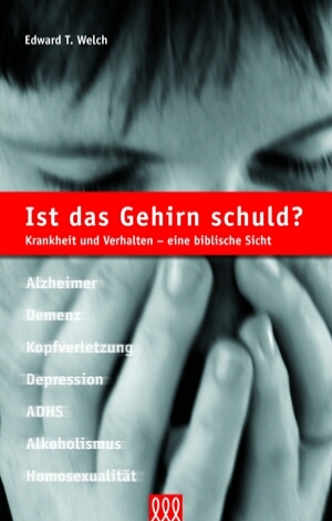 Cover: 9783935188289 | Ist das Gehirn schuld? | Edward T Welch | Buch | Buch | 3L Verlag