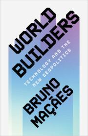 Cover: 9781009397384 | World Builders | Technology and the New Geopolitics | Bruno Maçães