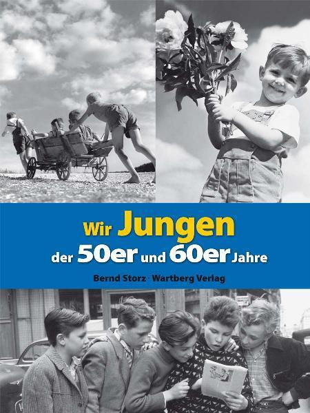 Cover: 9783831323463 | Wir Jungen der 50er und 60er Jahre | Bernd Storz | Buch | 64 S. | 2010