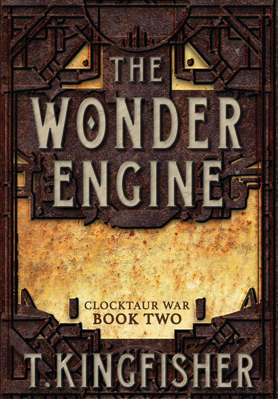 Cover: 9781614504177 | The Wonder Engine | T. Kingfisher | Buch | Clocktaur War | Englisch