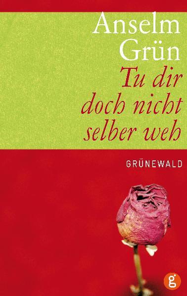 Cover: 9783786726678 | Tu dir doch nicht selber weh | Anselm Grün | Buch | Deutsch | 2011