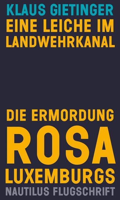 Cover: 9783960540960 | Eine Leiche im Landwehrkanal. Die Ermordung Rosa Luxemburgs | Buch