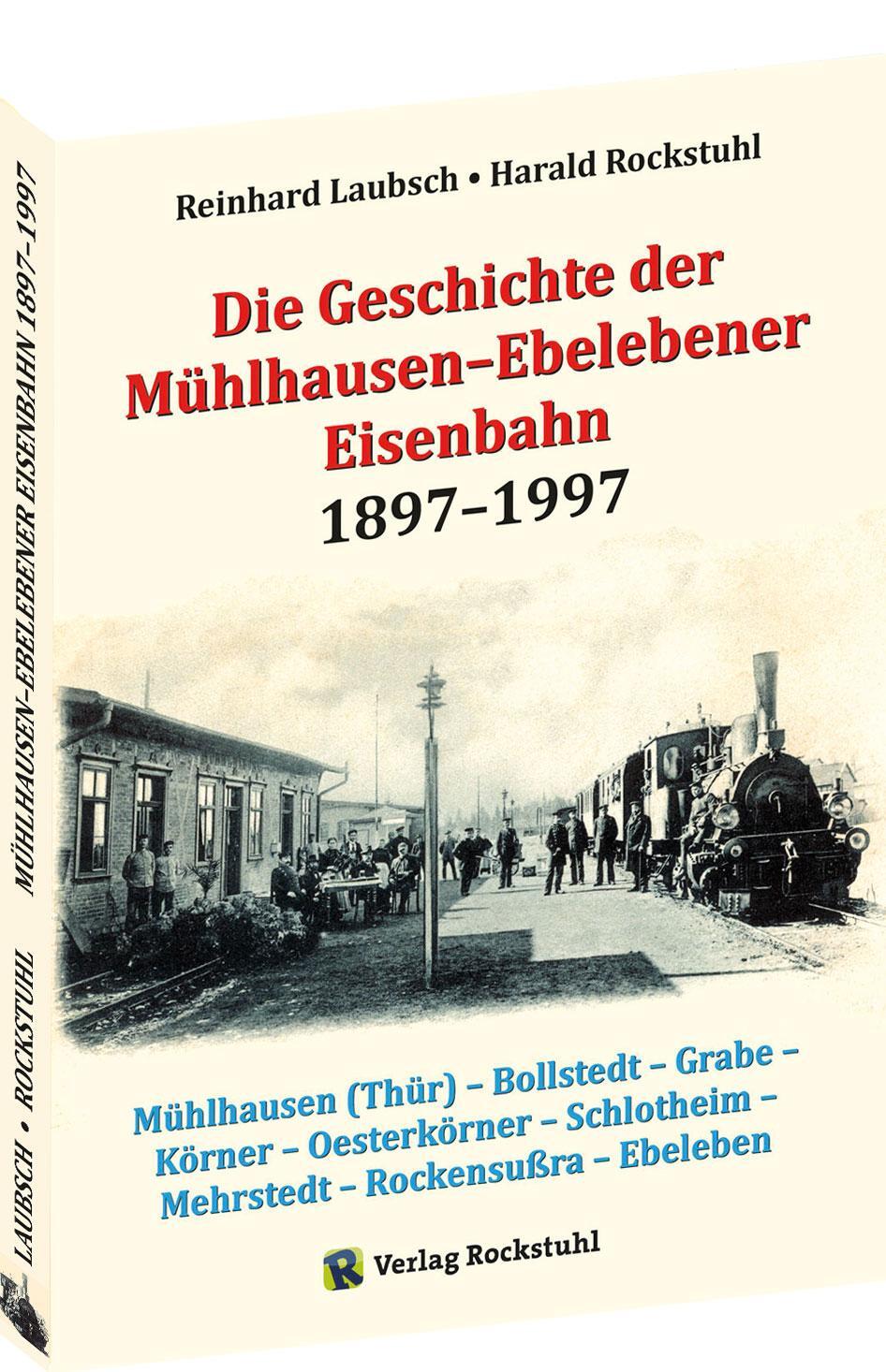Cover: 9783959664608 | Die Geschichte der Mühlhausen-Ebelebener Eisenbahn 1897-1997 | Buch