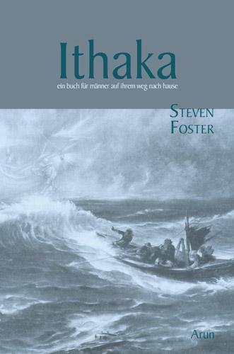 Cover: 9783866630543 | Ithaka | Ein Buch für Männer auf ihrem Weg nach Hause | Steven Foster