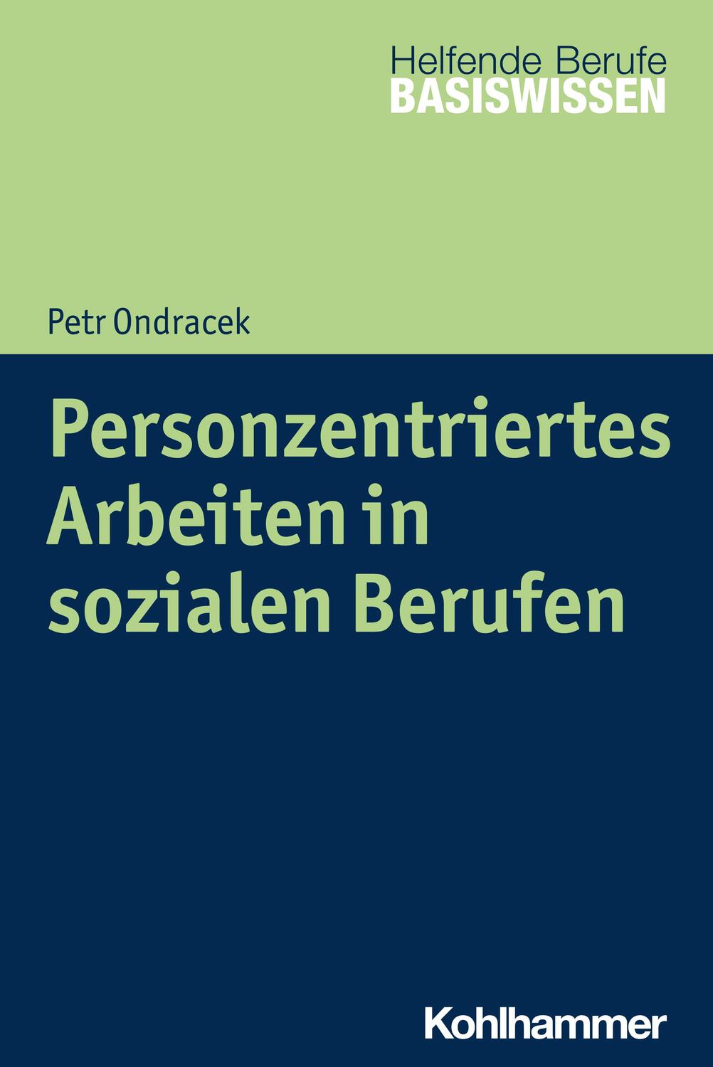 Cover: 9783170324114 | Personzentriertes Arbeiten in sozialen Berufen | Petr Ondracek | Buch