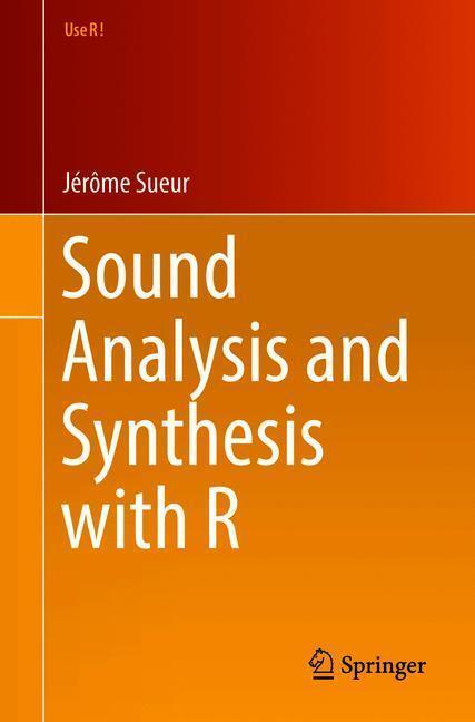 Cover: 9783319776453 | Sound Analysis and Synthesis with R | Jérôme Sueur | Taschenbuch