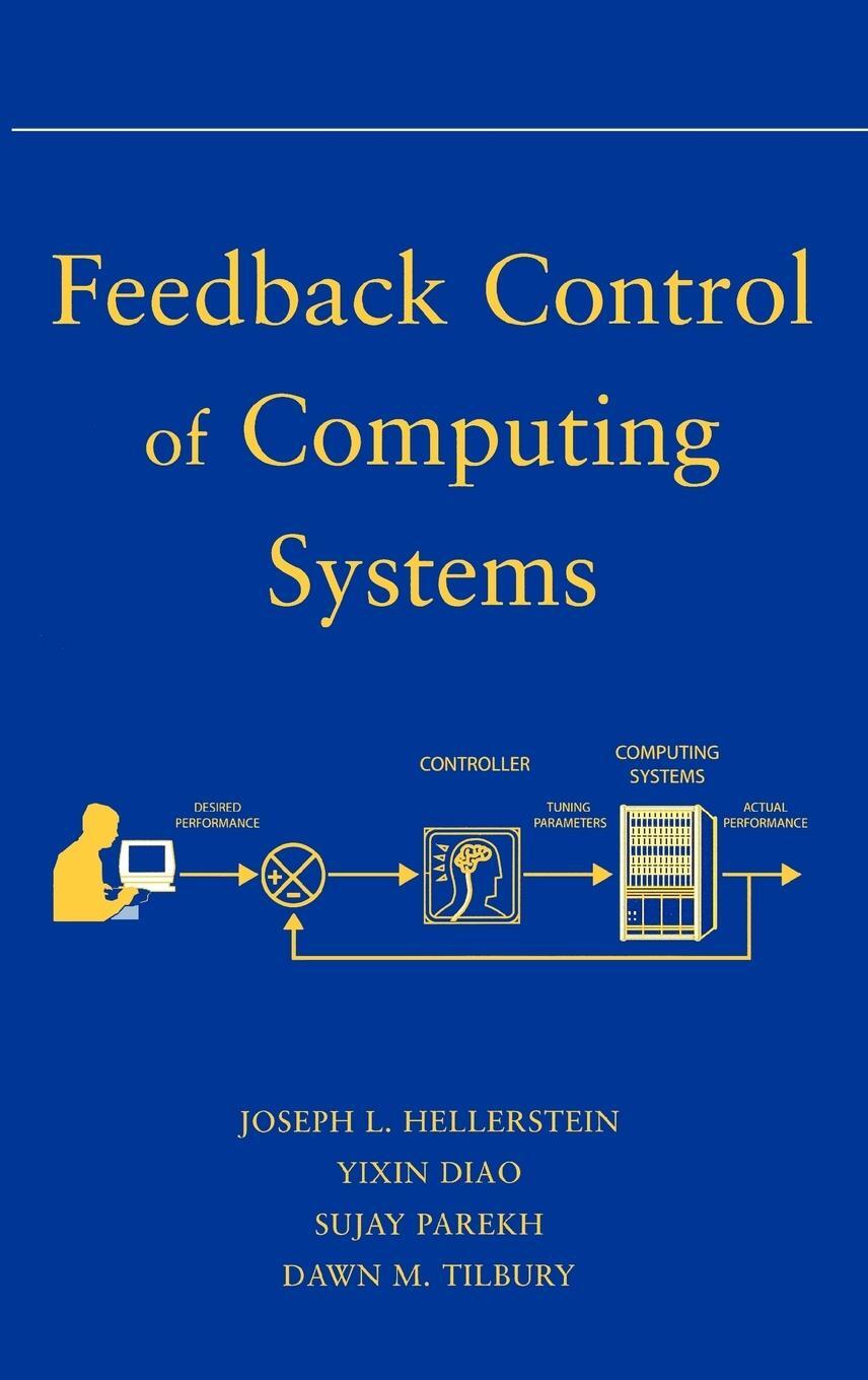 Cover: 9780471266372 | Feedback Control of Computing Systems | Hellerstein (u. a.) | Buch