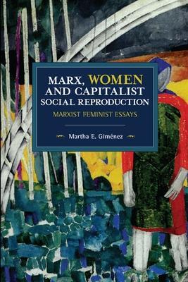 Cover: 9781642590470 | Marx, Women, and Capitalist Social Reproduction | Martha E Giménez
