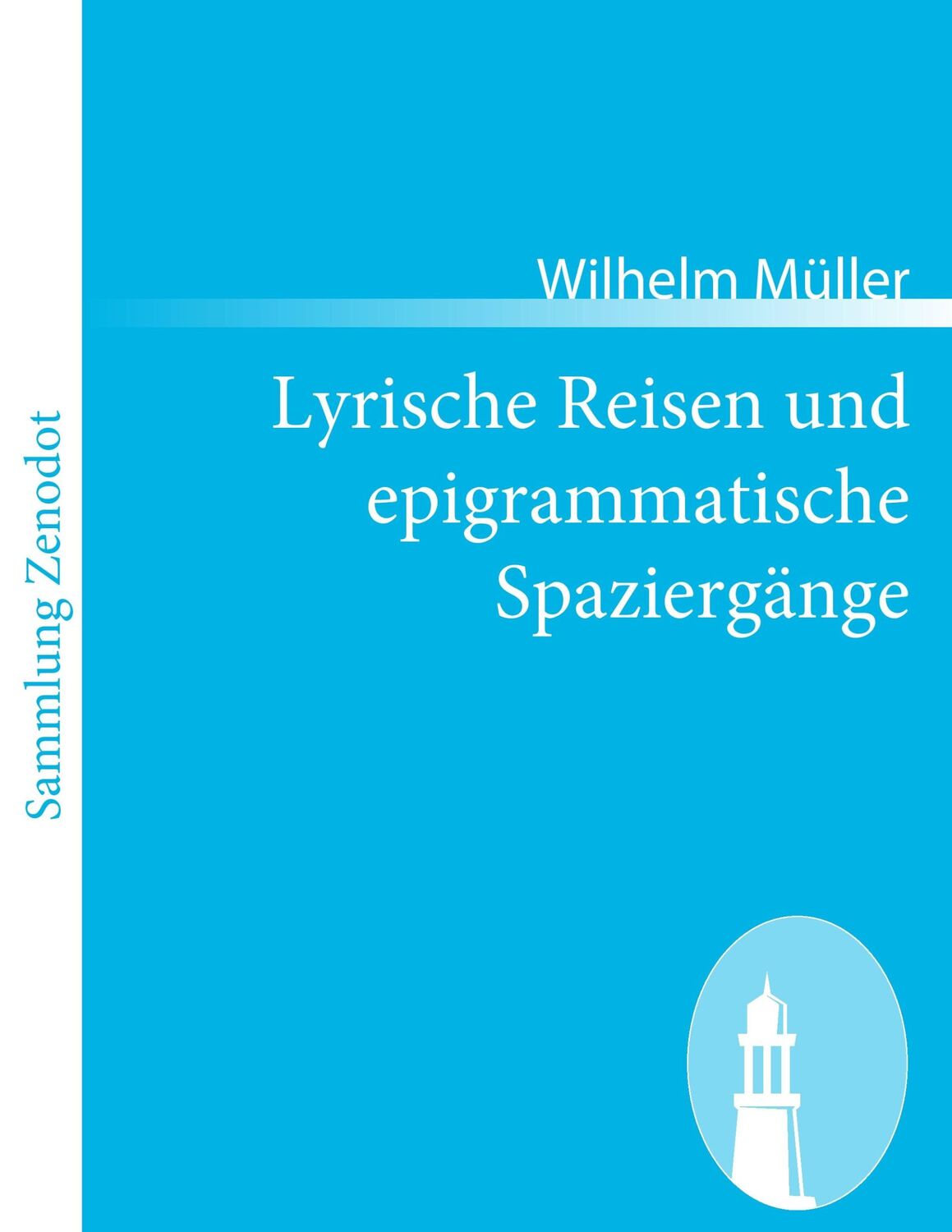 Cover: 9783843058513 | Lyrische Reisen und epigrammatische Spaziergänge | Wilhelm Müller