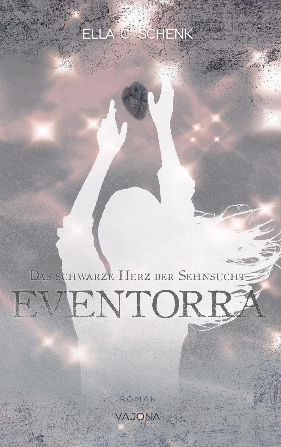 Cover: 9783948985844 | EVENTORRA - Das schwarze Herz der Sehnsucht (Band 2) | Ella C. Schenk