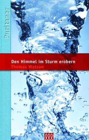 Cover: 9783941988712 | Den Himmel im Sturm erobern | Reihe: Die Puritaner, Band 11. | Watson