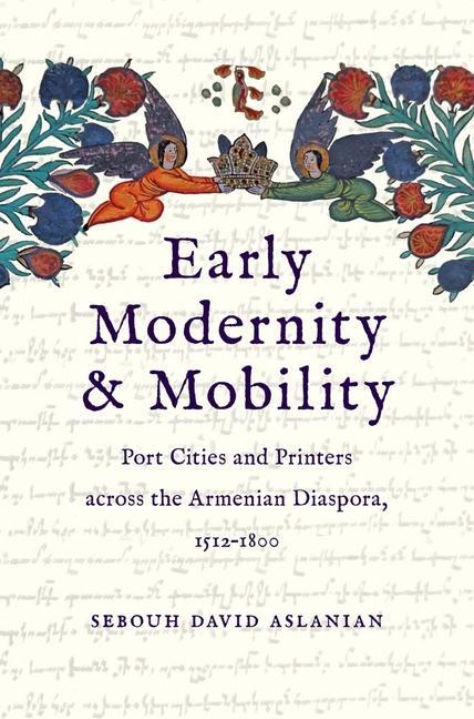 Cover: 9780300247534 | Early Modernity and Mobility | Sebouh David Aslanian | Buch | Gebunden