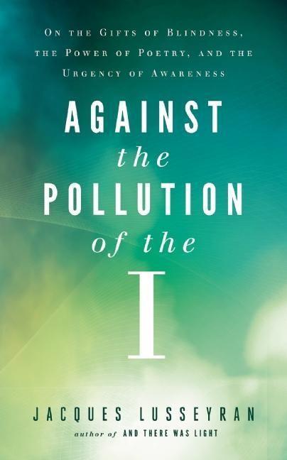 Cover: 9781608683864 | Against the Pollution of the I | Jacques Lusseyran | Taschenbuch