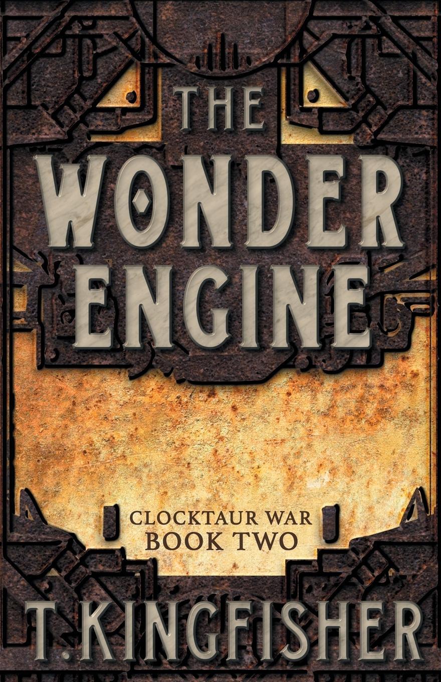 Cover: 9781614504429 | The Wonder Engine | T. Kingfisher | Taschenbuch | Clocktaur War | 2018