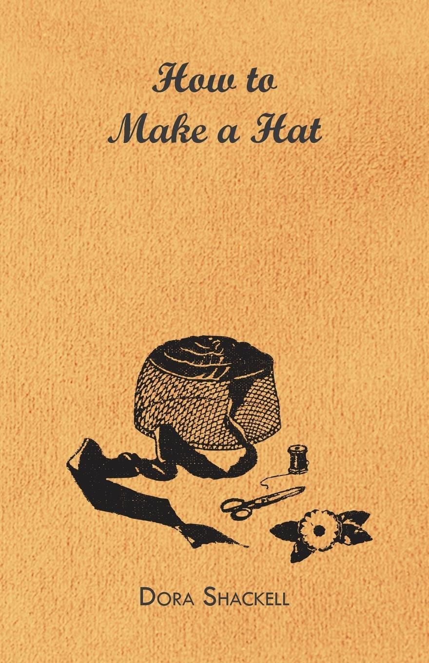 Cover: 9781446507643 | How to Make a Hat | Dora Shackell | Taschenbuch | Paperback | Englisch
