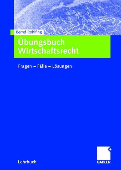 Cover: 9783409142557 | Übungsbuch Wirtschaftsrecht | Fragen - Fälle - Lösungen | Rohlfing