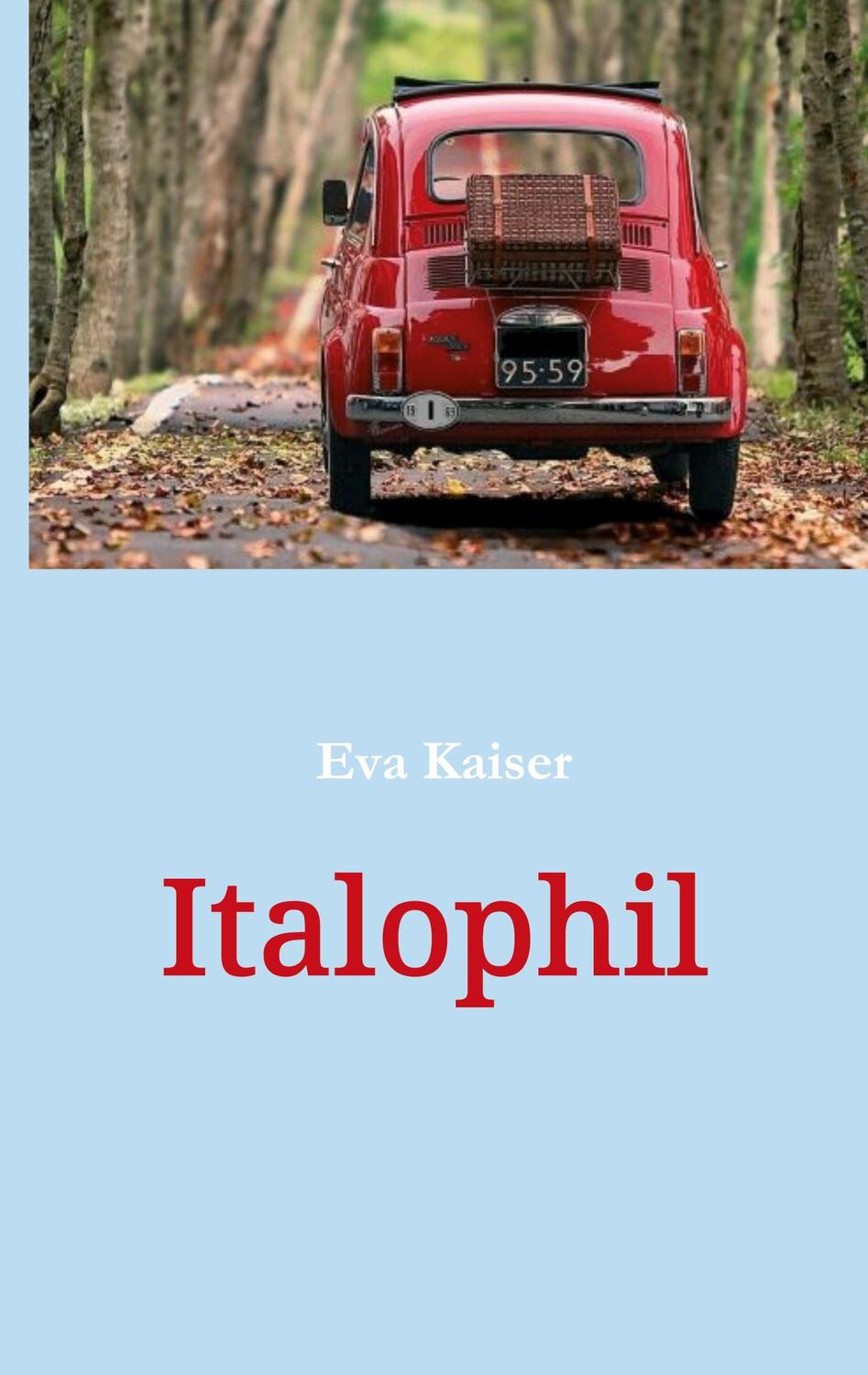 Cover: 9783347057982 | Italophil | Eva Kaiser | Buch | HC runder Rücken kaschiert | 168 S.