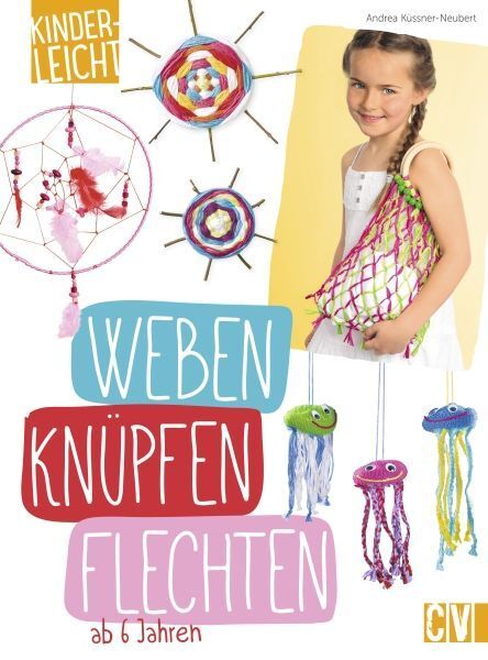 Cover: 9783841064547 | kinderleicht - Weben, Knüpfen, Flechten | Andrea Küssner-Neubert