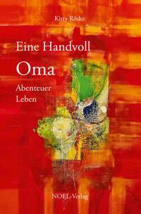 Cover: 9783967531558 | Eine Handvoll Oma | Abenteuer Leben | Kitty Röske | Buch | Deutsch
