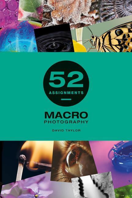 Cover: 9781781454626 | 52 Assignments: Macro Photography | David Taylor | Buch | Gebunden