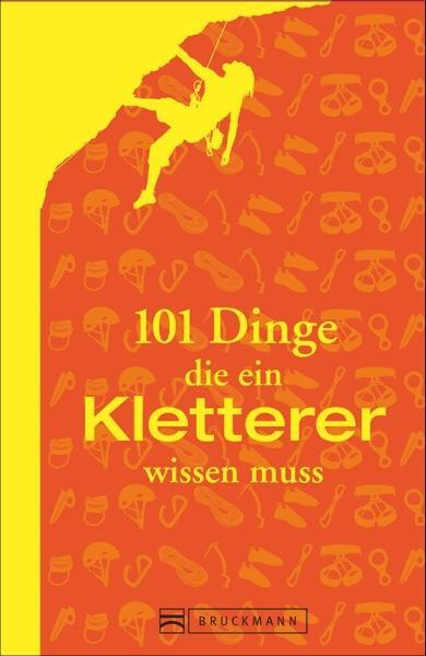 Cover: 9783734309113 | 101 Dinge, die ein Kletterer wissen muss | Peter Albert | Buch | 2017