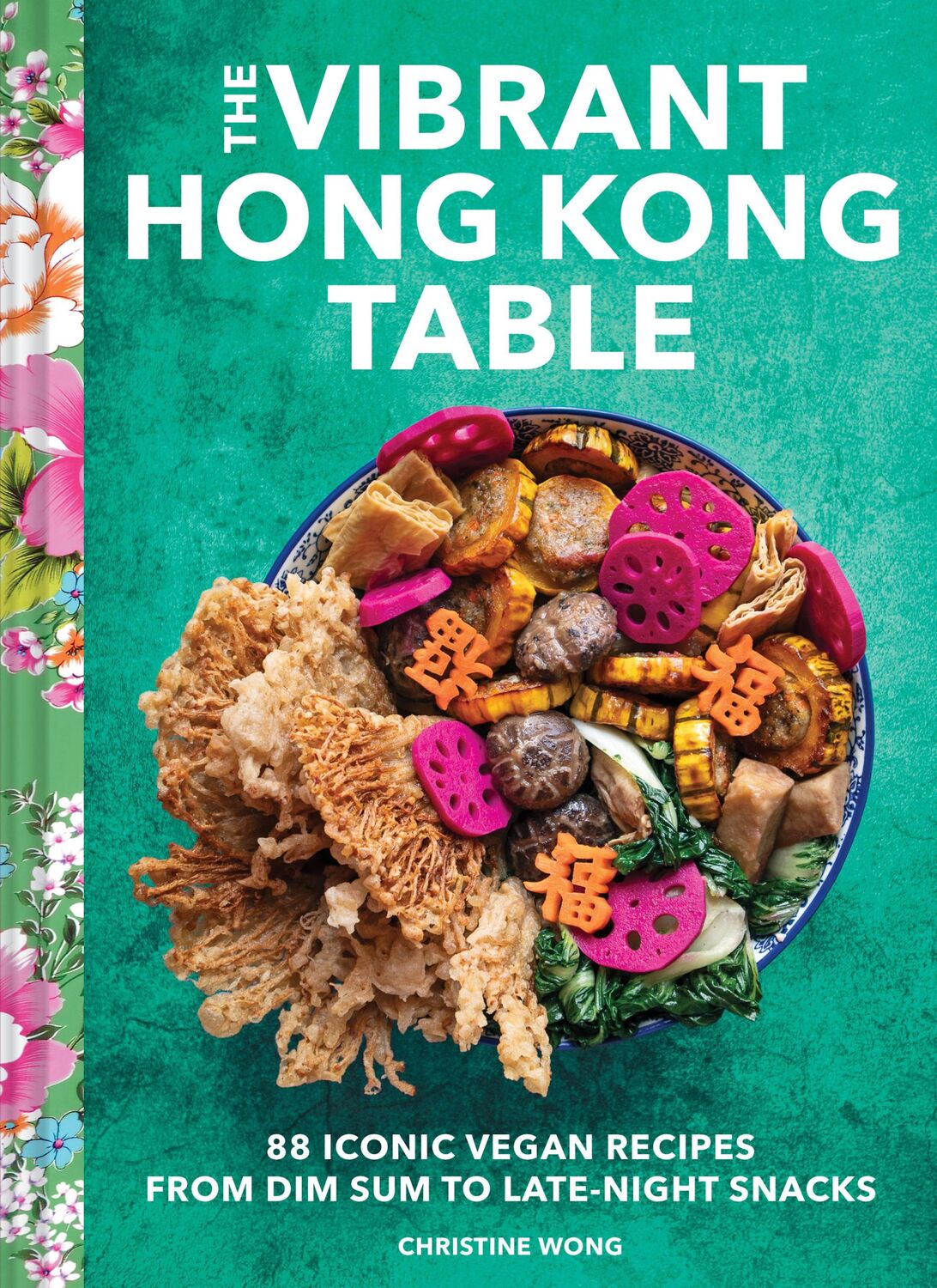 Cover: 9781797219912 | The Vibrant Hong Kong Table | Christine Wong | Buch | 288 S. | 2024