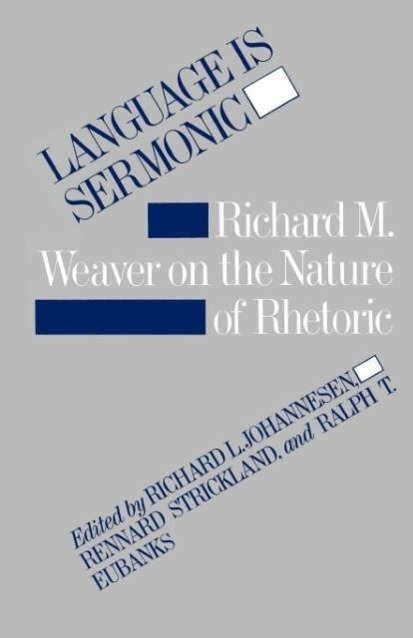 Cover: 9780807112212 | Language is Sermonic | Richard M. Weaver on the Nature of Rhetoric