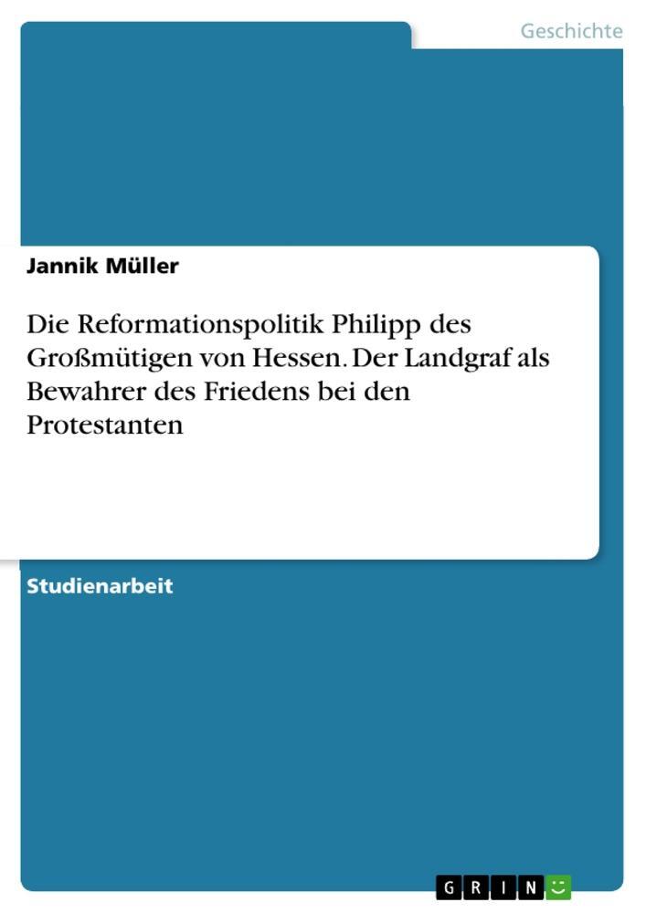 Cover: 9783668204928 | Die Reformationspolitik Philipp des Großmütigen von Hessen. Der...