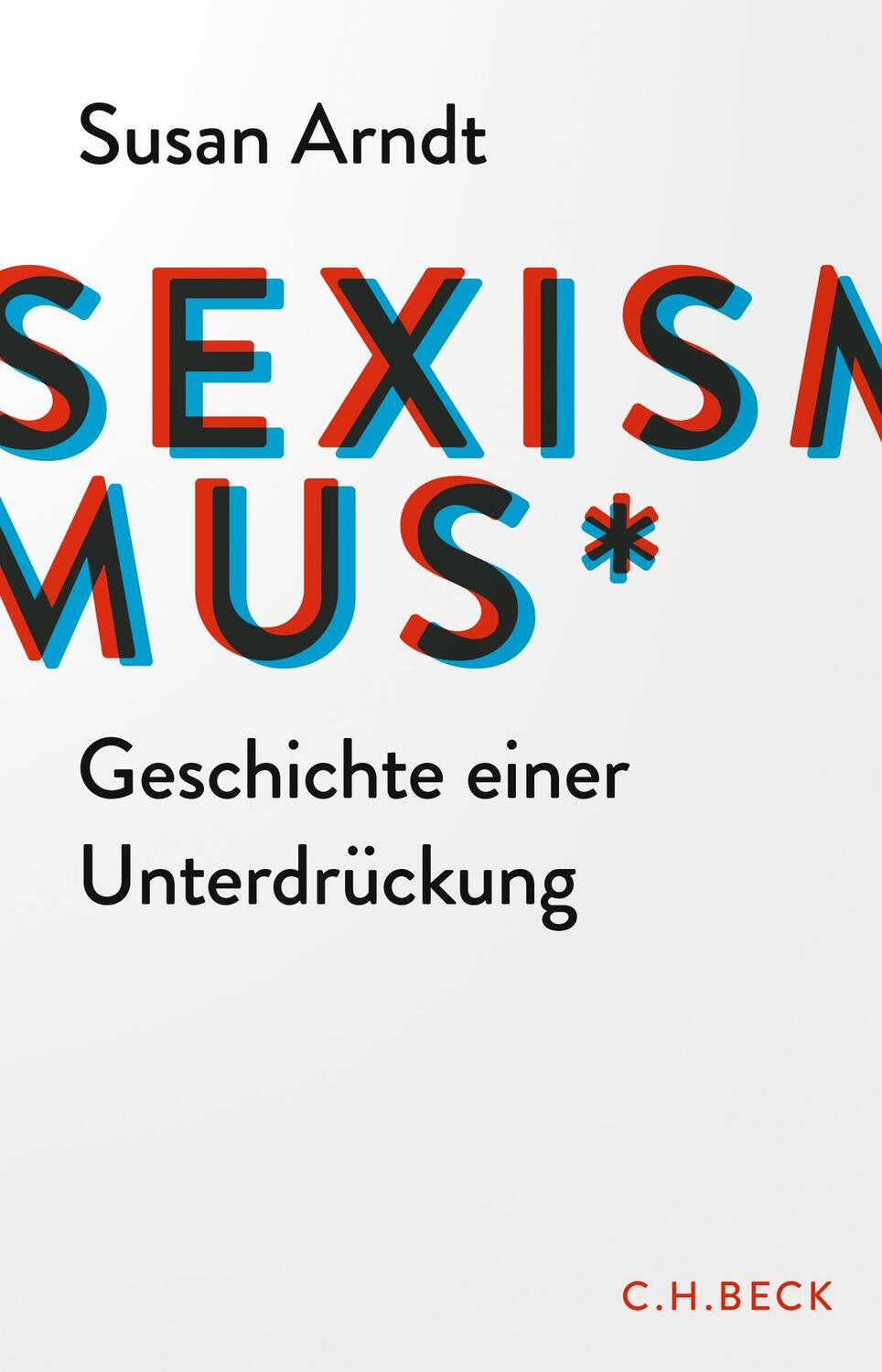 Cover: 9783406757976 | Sexismus | Geschichte einer Unterdrückung | Susan Arndt | Buch | 2020