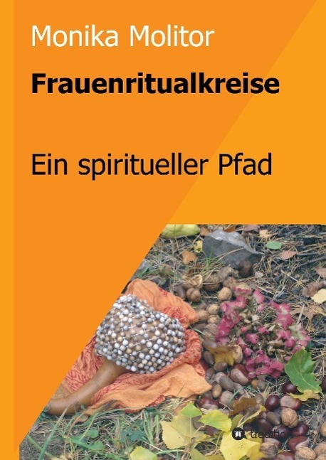 Cover: 9783734514067 | Frauenritualkreise | Ein spiritueller Pfad | Monika Molitor | Buch