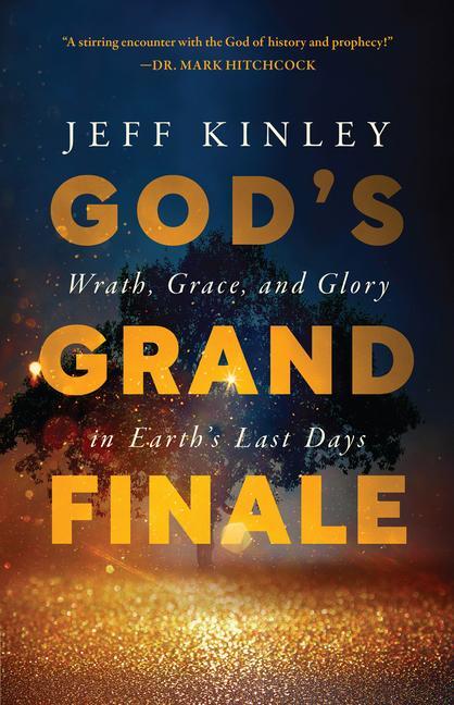 Cover: 9780736986472 | God's Grand Finale | Wrath, Grace, and Glory in Earth's Last Days