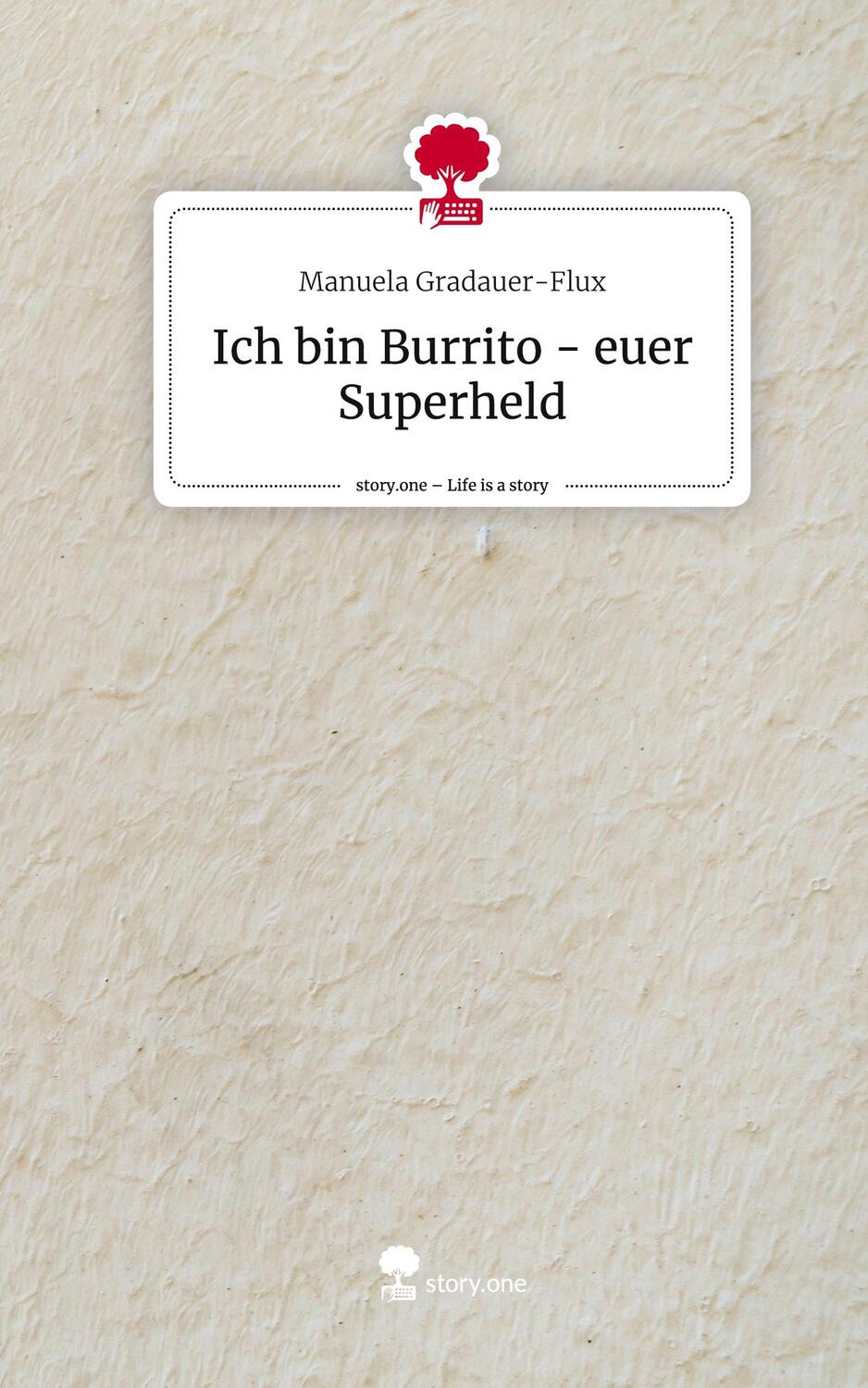 Cover: 9783711513038 | Ich bin Burrito - euer Superheld. Life is a Story - story.one | Buch
