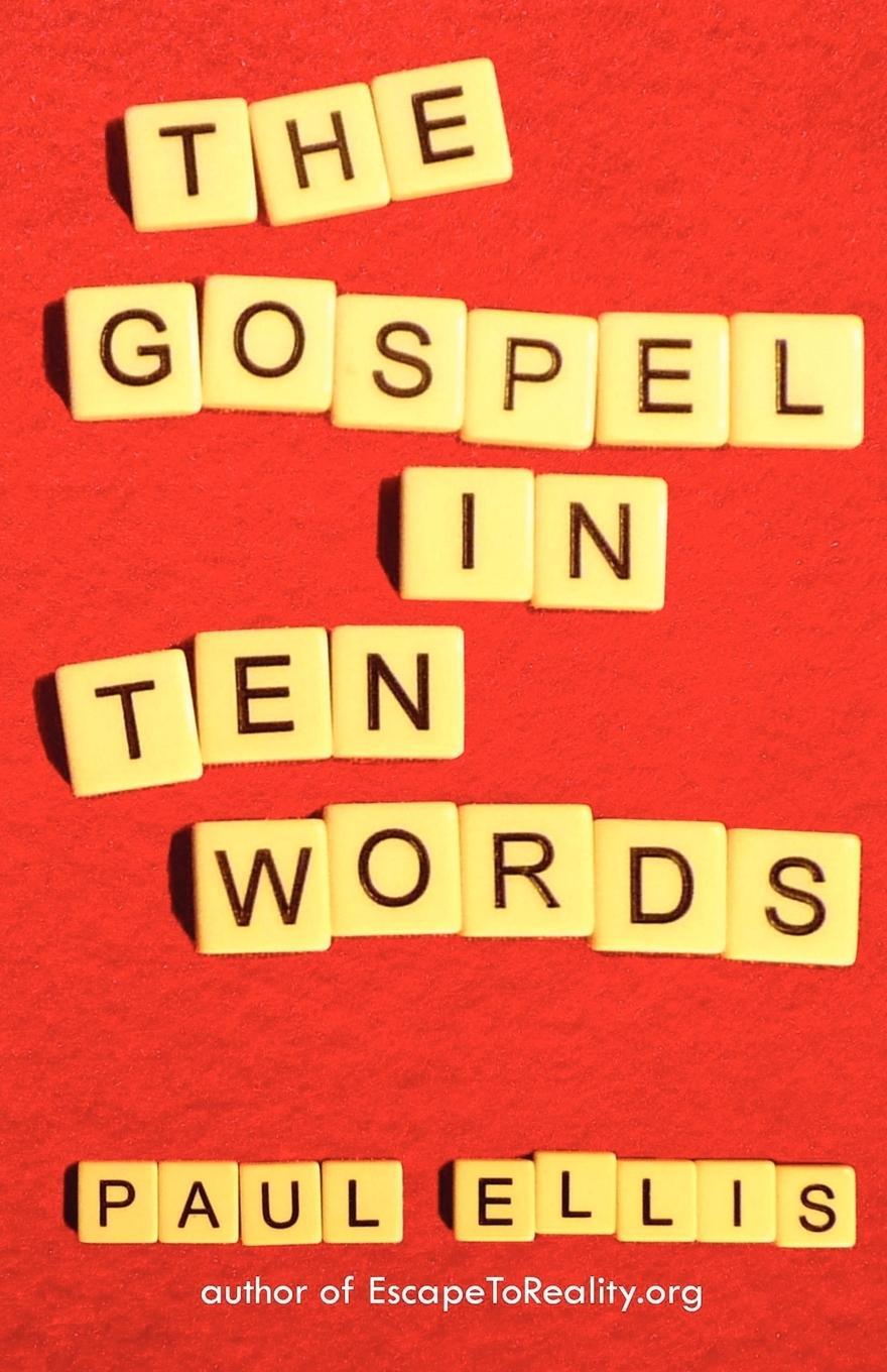 Cover: 9781927230008 | The Gospel in Ten Words | Paul Ellis | Taschenbuch | Paperback | 2012