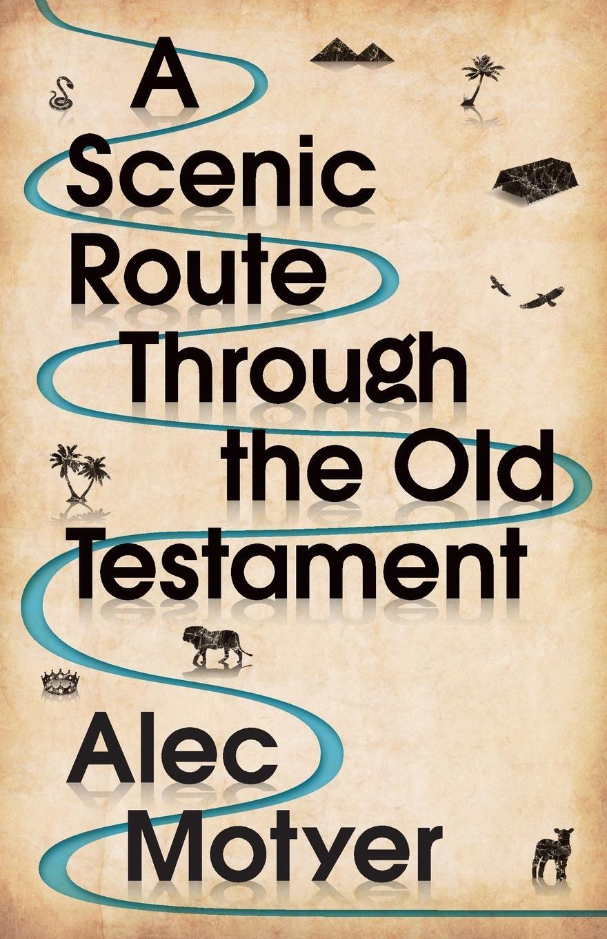 Cover: 9781783594191 | A Scenic Route Through the Old Testament | New Edition | Alec Motyer