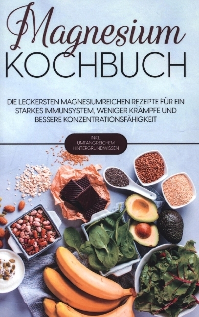 Cover: 9783755756095 | Magnesium Kochbuch: Die leckersten magnesiumreichen Rezepte für ein...