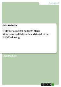 Cover: 9783638737715 | "Hilf mir es selbst zu tun!" Maria Montessoris didaktisches...
