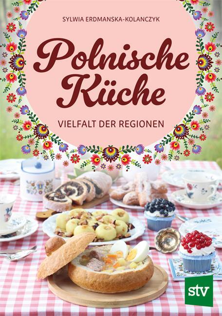 Cover: 9783702020989 | Polnische Küche | Vielfalt der Regionen | Sylwia Erdmanska-Kolanczyk