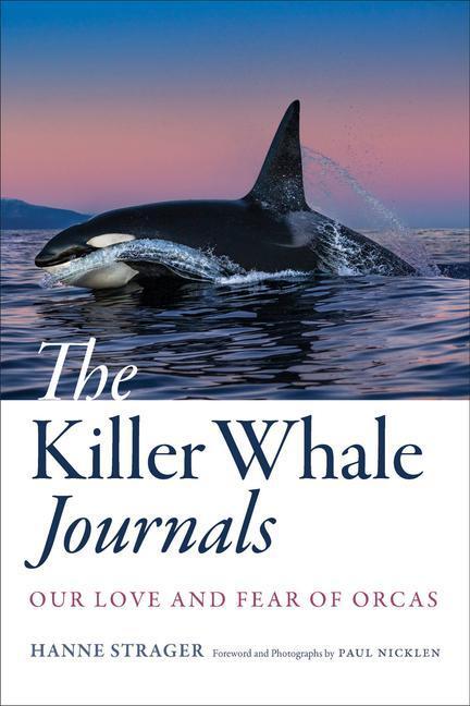 Cover: 9781421446226 | The Killer Whale Journals | Our Love and Fear of Orcas | Hanne Strager