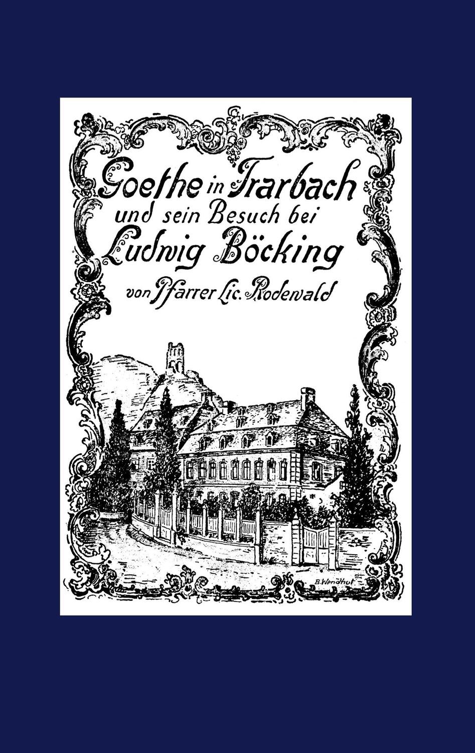 Cover: 9783746013473 | Goethe in Trarbach und sein Besuch bei Ludwig Böcking | Rodewald