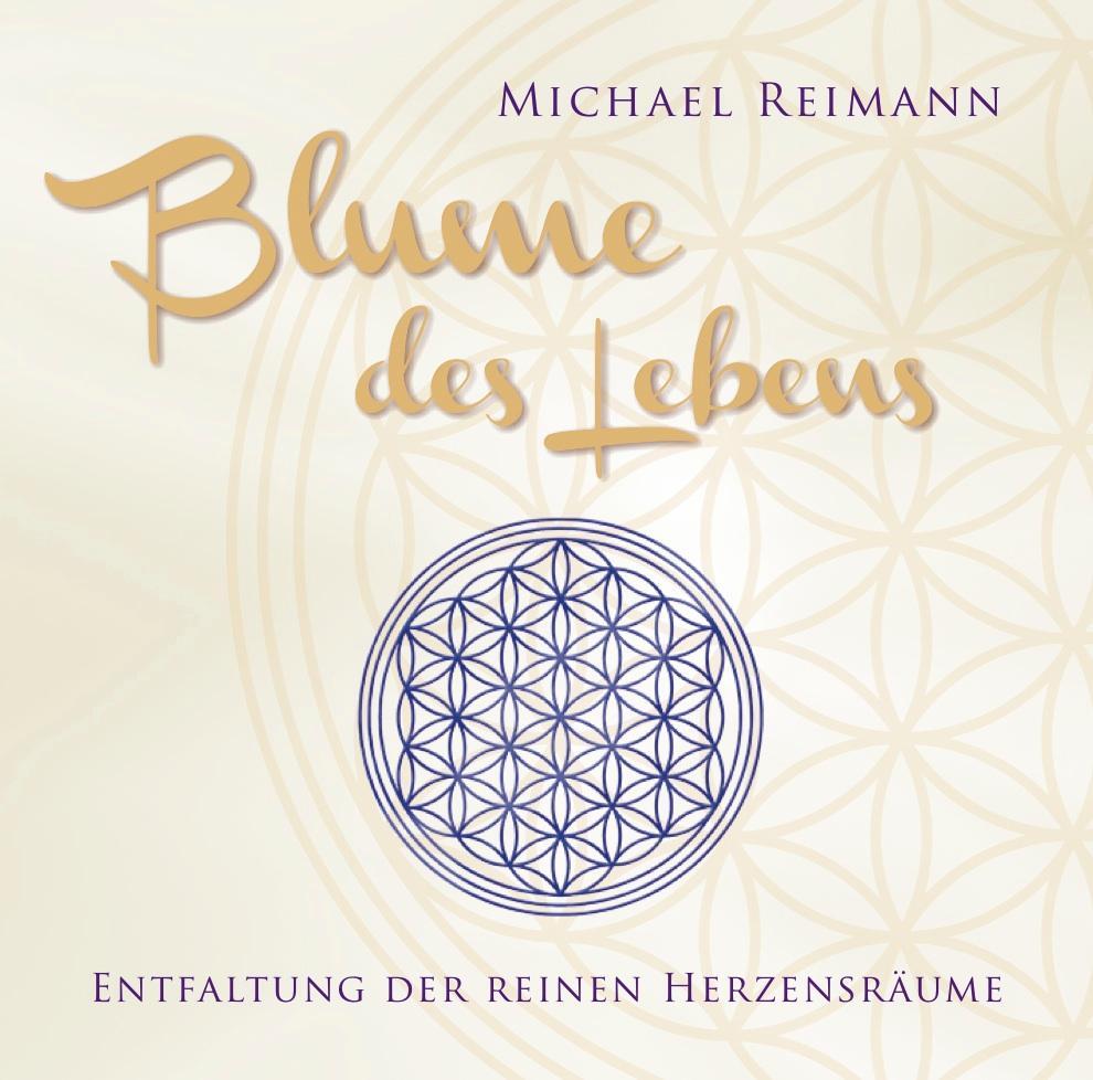 Cover: 9783954470280 | Blume des Lebens. Entfaltung der reinen Herzensräume | Michael Reimann