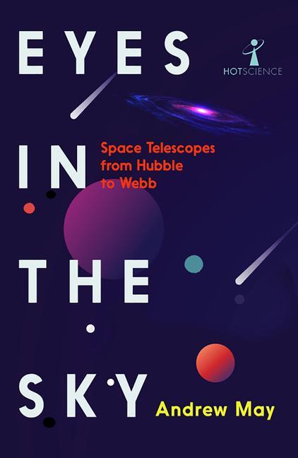 Cover: 9781837731275 | Eyes in the Sky | Space Telescopes from Hubble to Webb | Andrew May