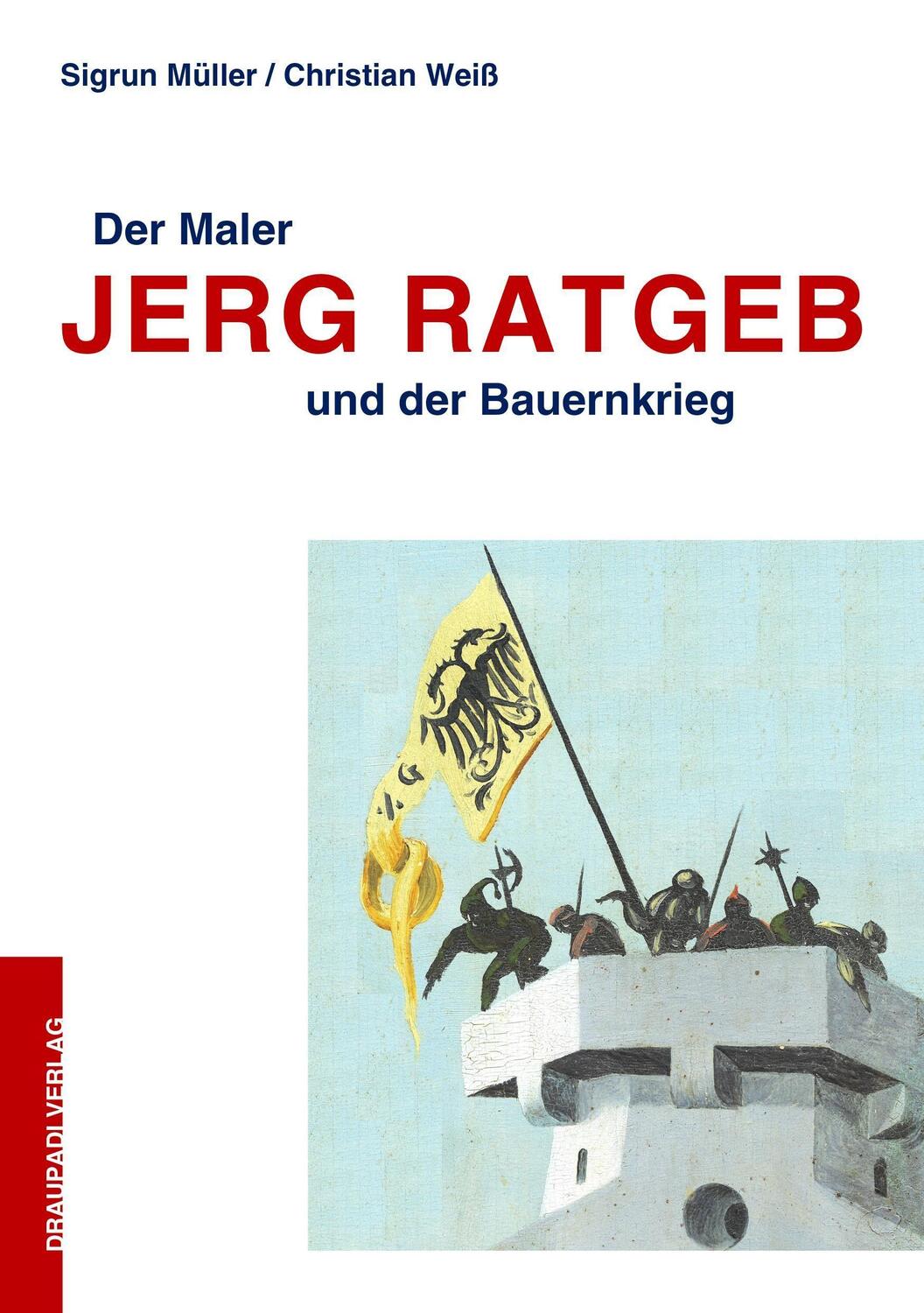 Cover: 9783945191767 | Der Maler Jerg Ratgeb und der Bauernkrieg | Sigrun Müller (u. a.)