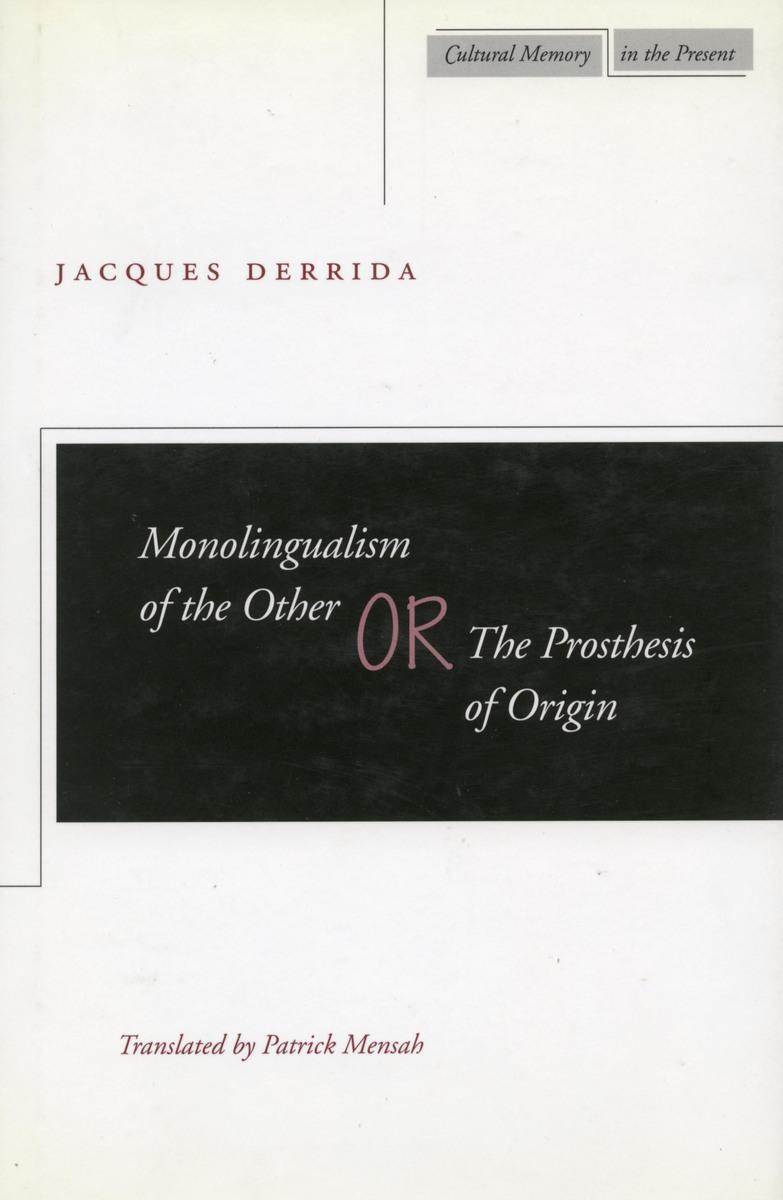 Cover: 9780804732895 | Monolingualism of the Other Or, the Prosthesis of Origin | Derrida